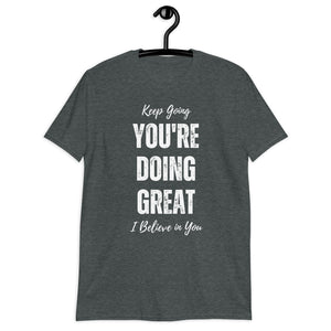 You're Doing Great Unisex T-Shirt