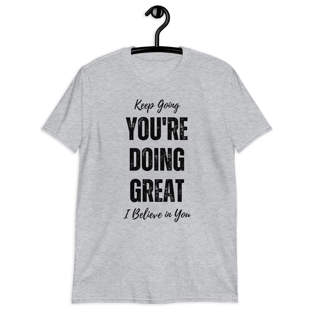 You're Doing Great Unisex T-Shirt