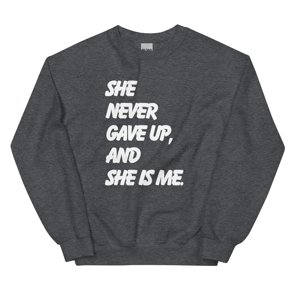 She Never Gave Up Unisex Sweatshirt