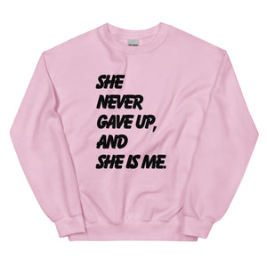 She Never Gave Up Unisex Sweatshirt