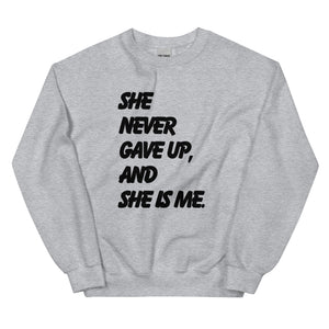 She Never Gave Up Unisex Sweatshirt