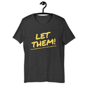 Let Them! Unisex T-Shirt