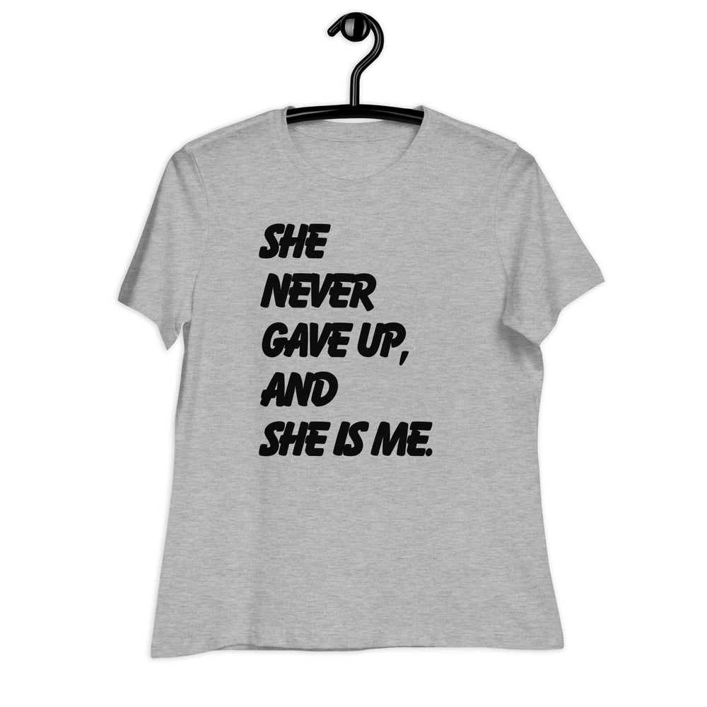 She Never Gave Up Women's Relaxed T-Shirt