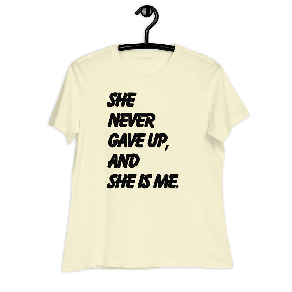 She Never Gave Up Women's Relaxed T-Shirt