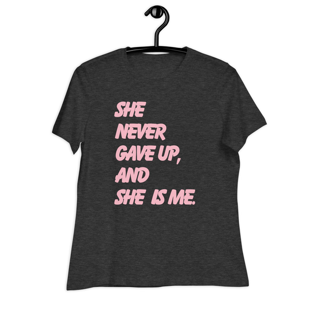 She Never Gave Up Women's Relaxed T-Shirt