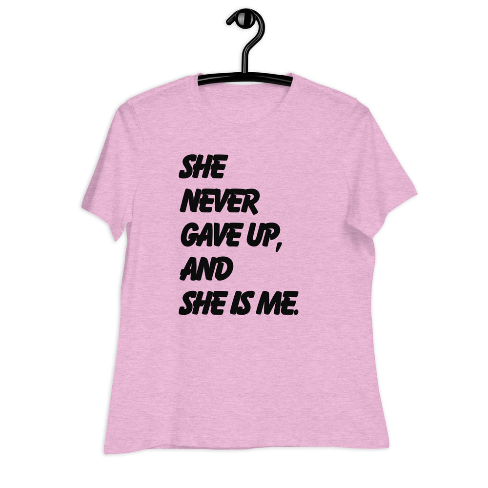 She Never Gave Up Women's Relaxed T-Shirt