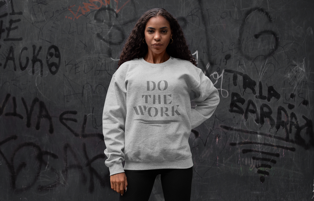 Do the Work! Unisex Sweatshirt