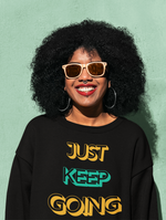 Just Keep Going Unisex Sweatshirt (B)
