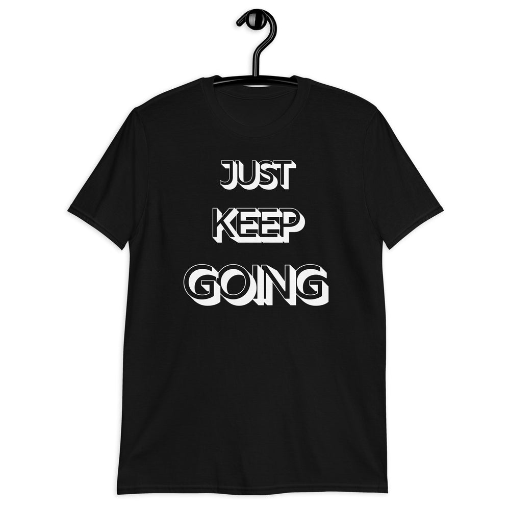 Just Keep Going Unisex T-Shirt