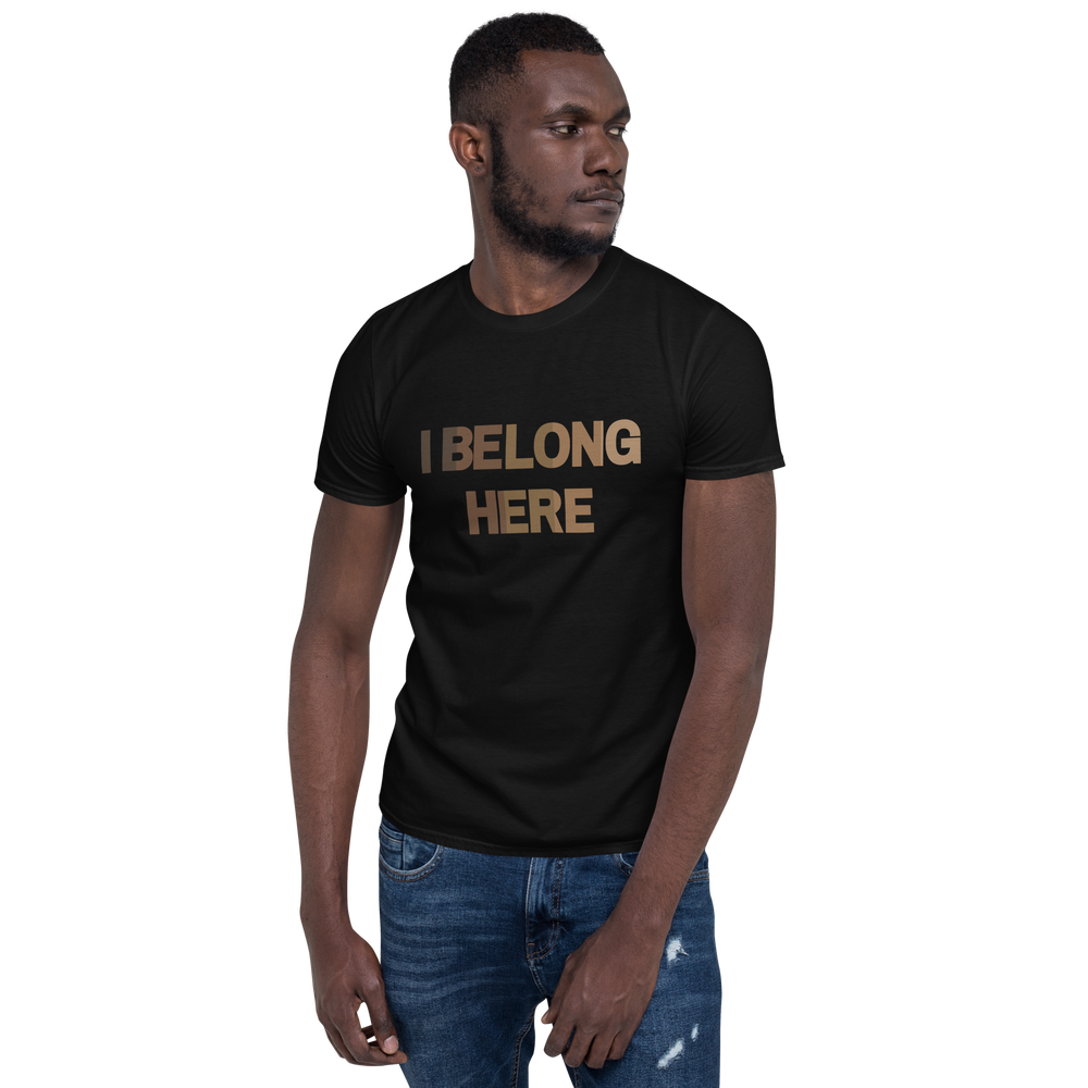 I Belong Here Unisex T-Shirt