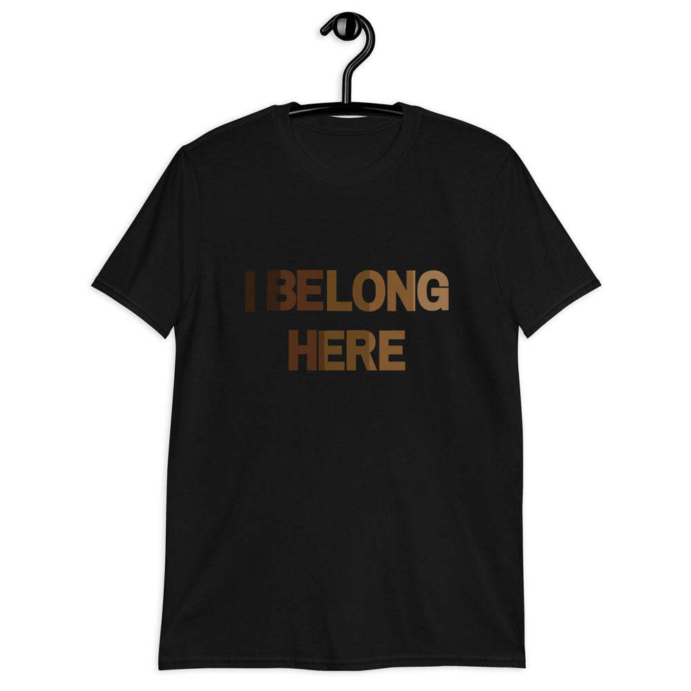 I Belong Here Unisex T-Shirt