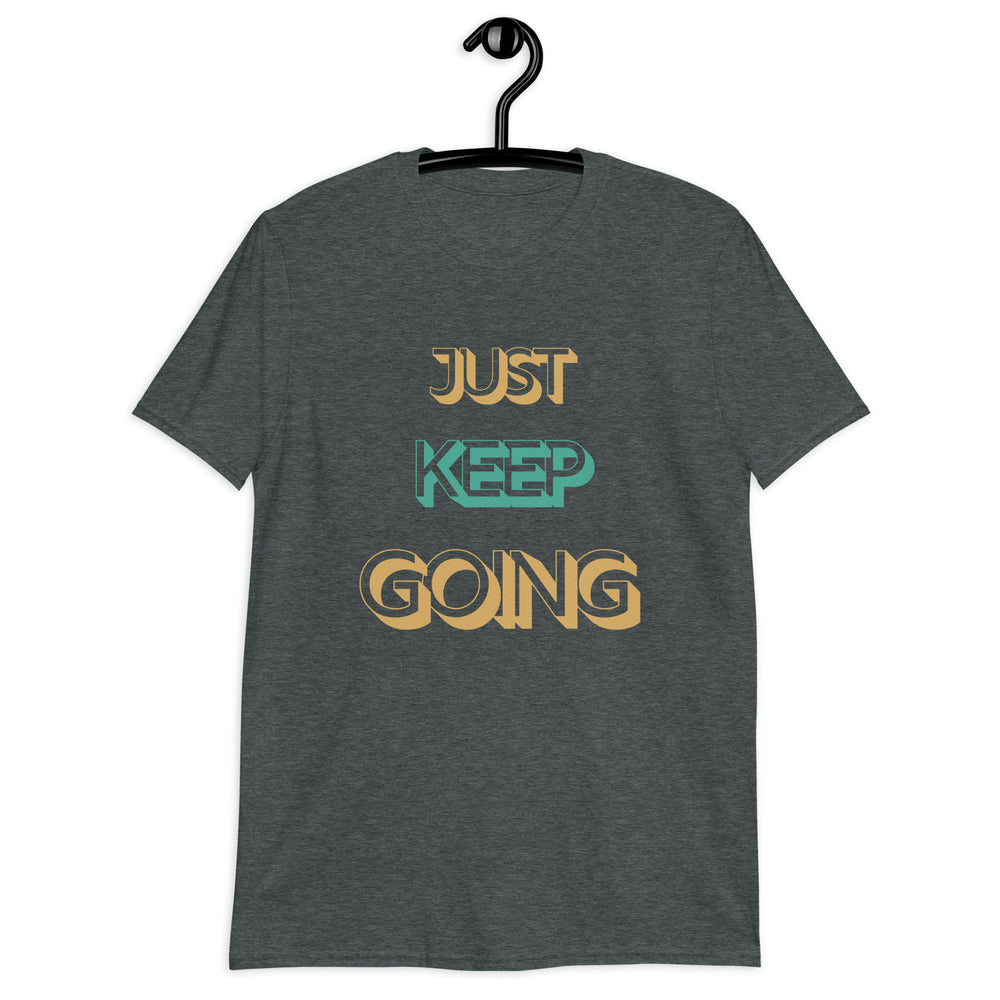 Just Keep Going Unisex T-Shirt