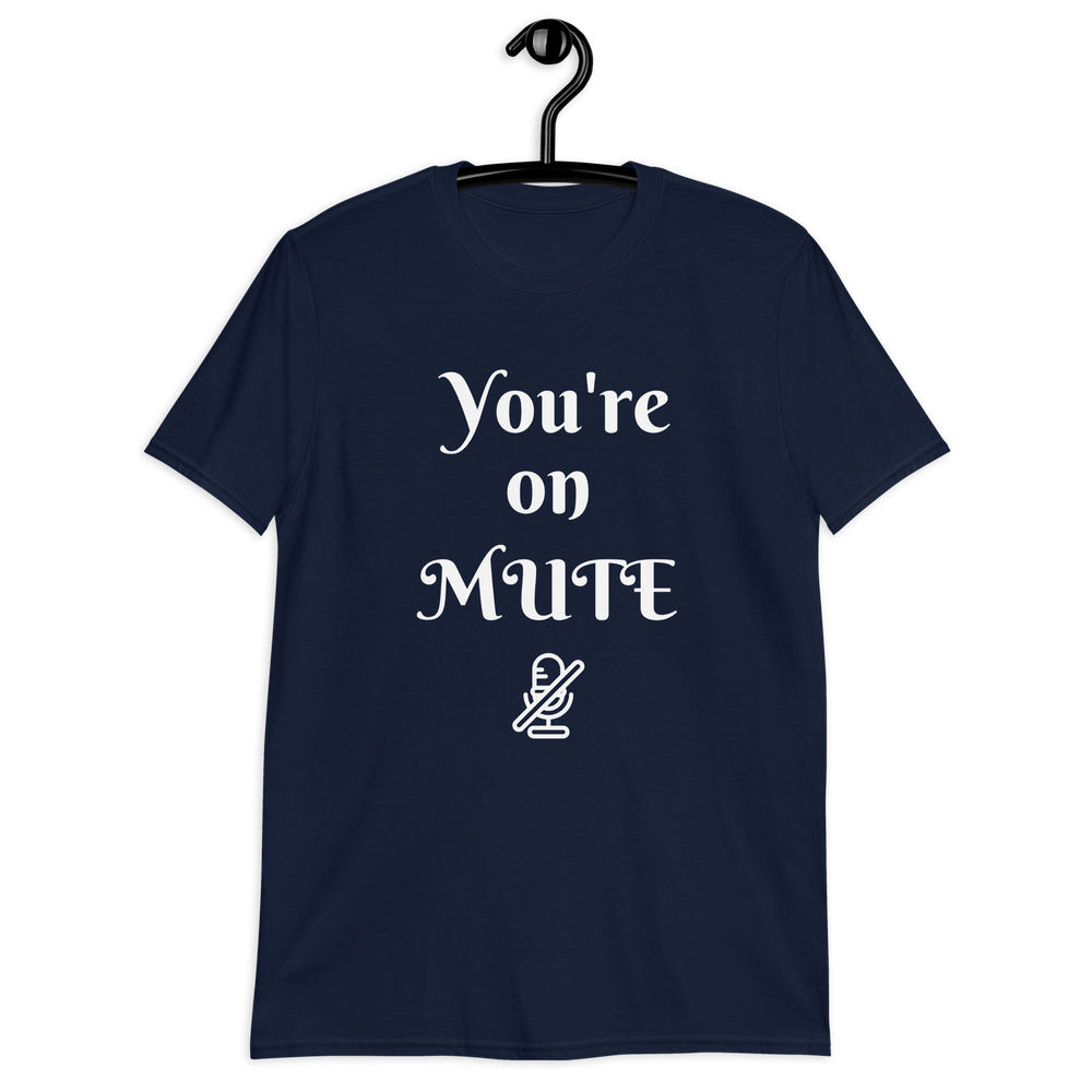 You're on Mute Unisex T-Shirt