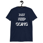 Just Keep Going Unisex T-Shirt