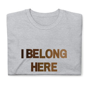 I Belong Here Unisex T-Shirt