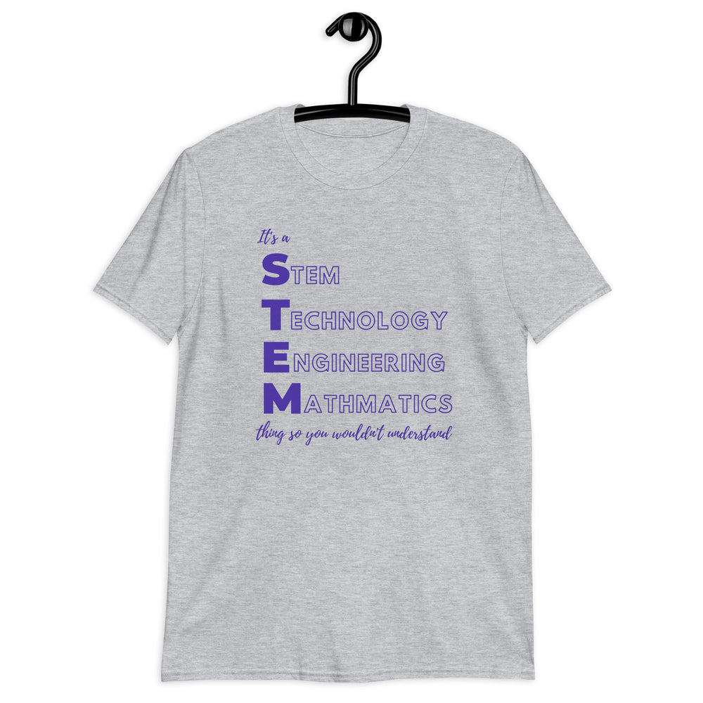 It is a STEM Thing Unisex T-Shirt