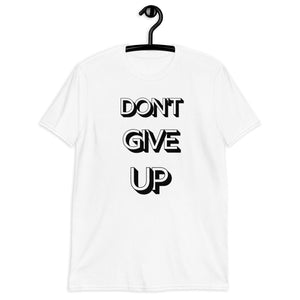 DON'T GIVE UP Unisex T-Shirt