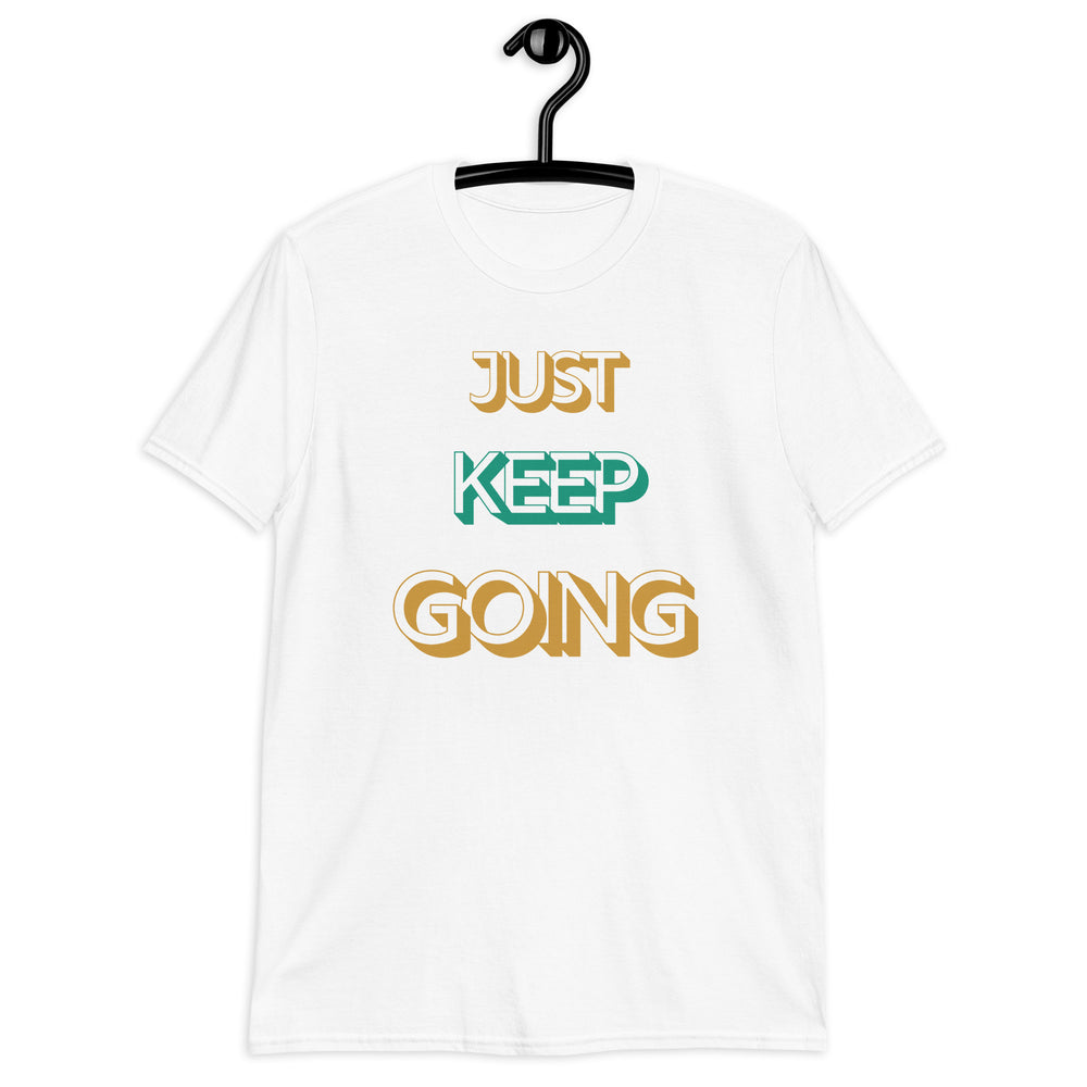 Just Keep Going Unisex T-Shirt