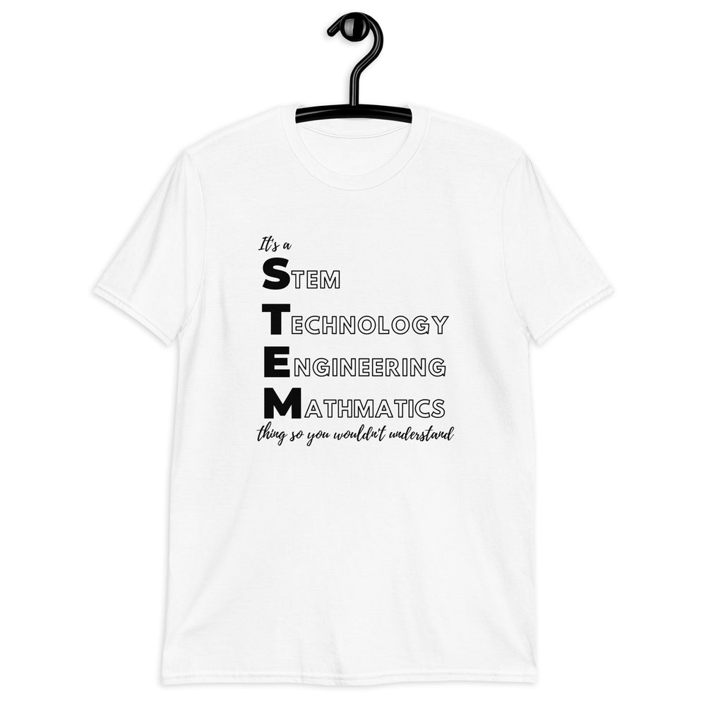 It is a STEM Thing Unisex T-Shirt