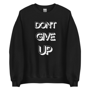 Don't Give Up Sweatshirt