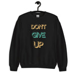 Don't Give Up Unisex Sweatshirt (B)