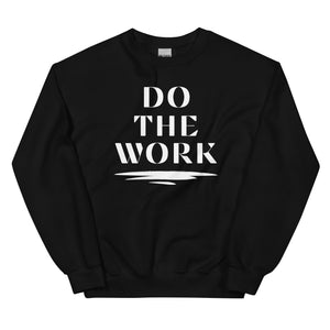 Do the Work! Unisex Sweatshirt