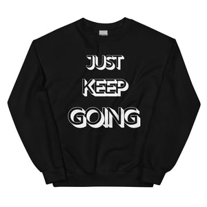 Just Keep Going Unisex Sweatshirt