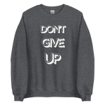 Don't Give Up Sweatshirt