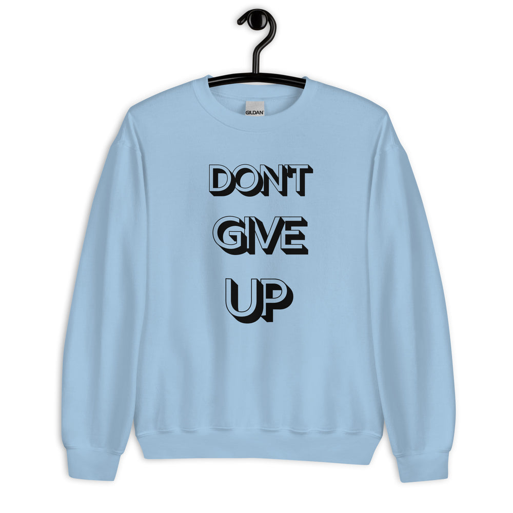 Don't Give Up Sweatshirt