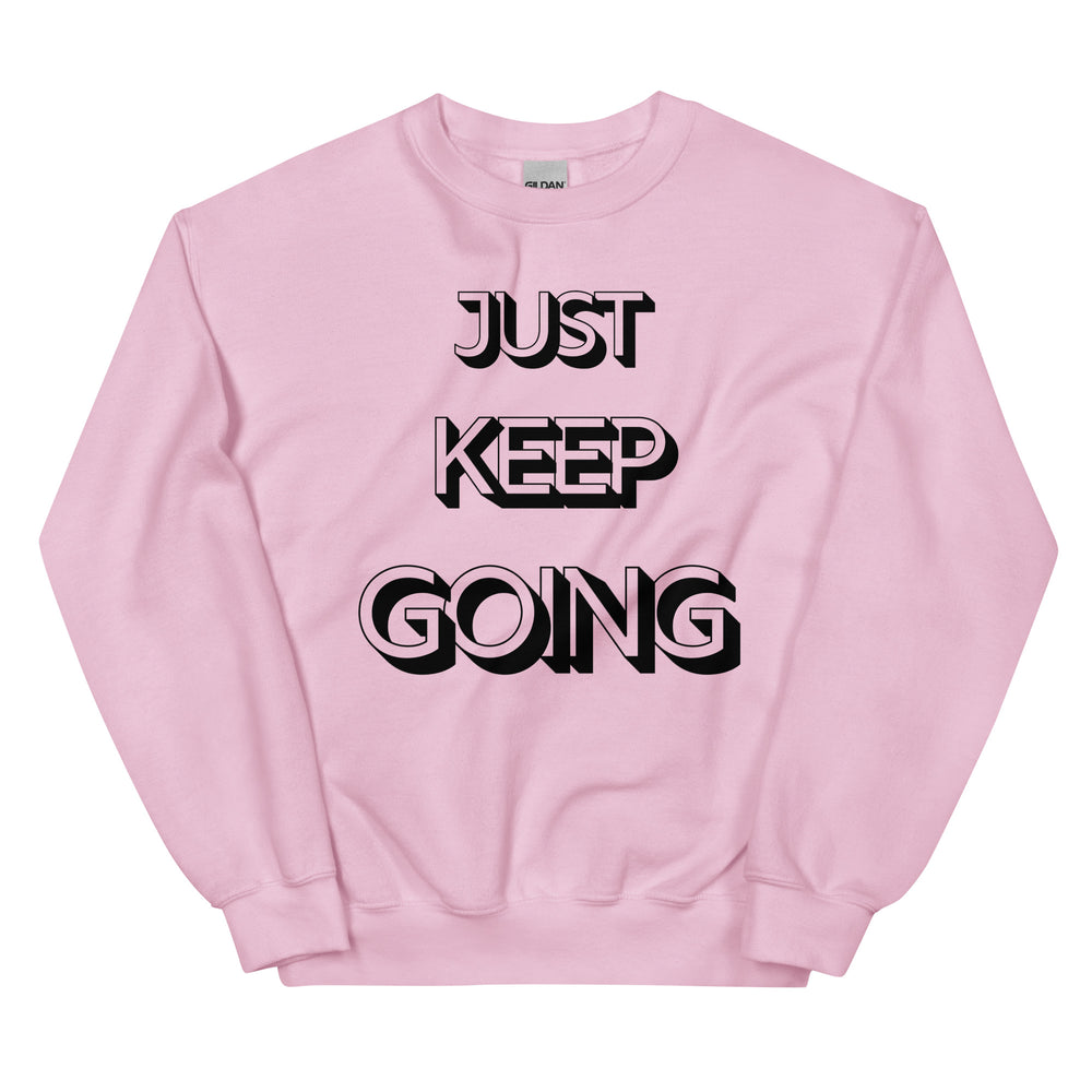 Just Keep Going Unisex Sweatshirt