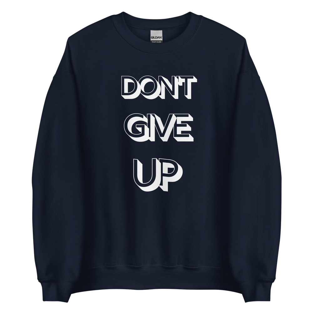 Don't Give Up Sweatshirt