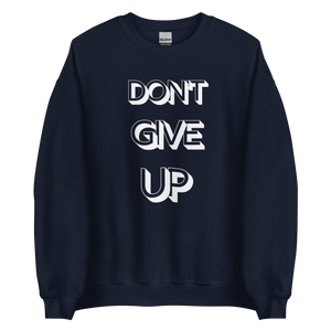 Don't Give Up Sweatshirt