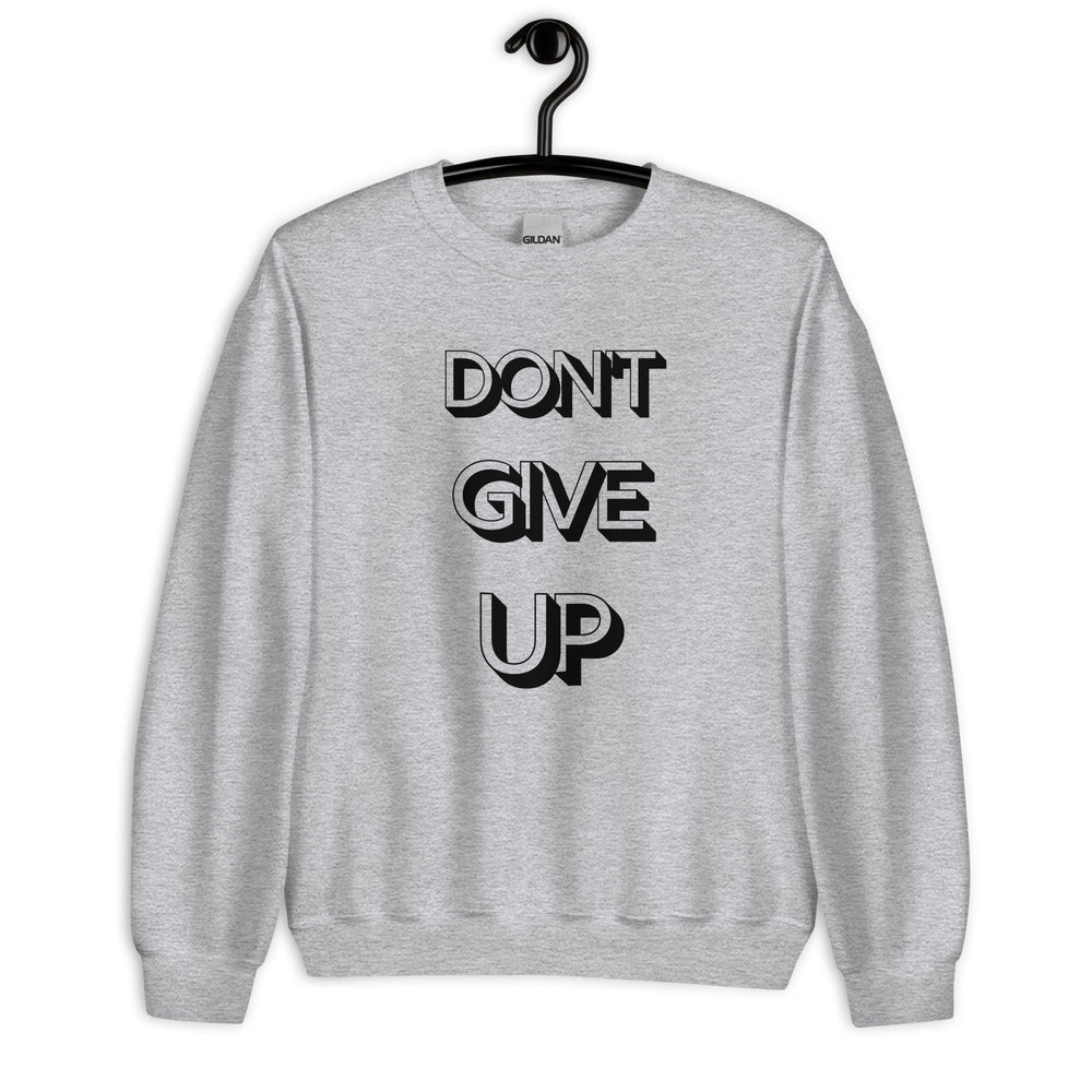 Don't Give Up Sweatshirt