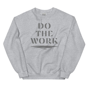 Do the Work! Unisex Sweatshirt