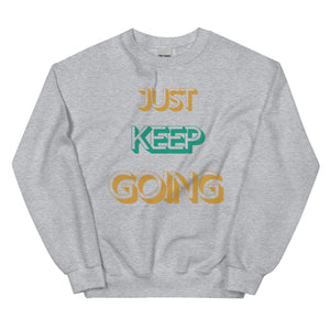 Just Keep Going Unisex Sweatshirt (B)