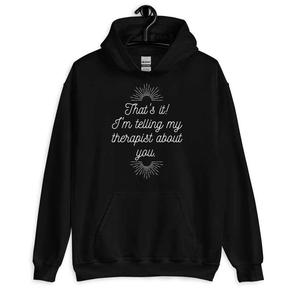 Telling My Therapist Unisex Hoodie