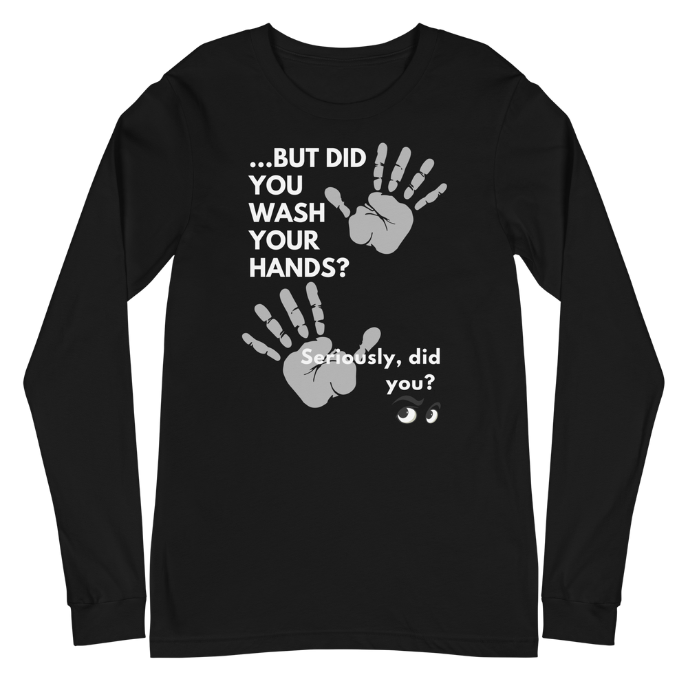 Wash Your Hands Unisex Long Sleeve Tee