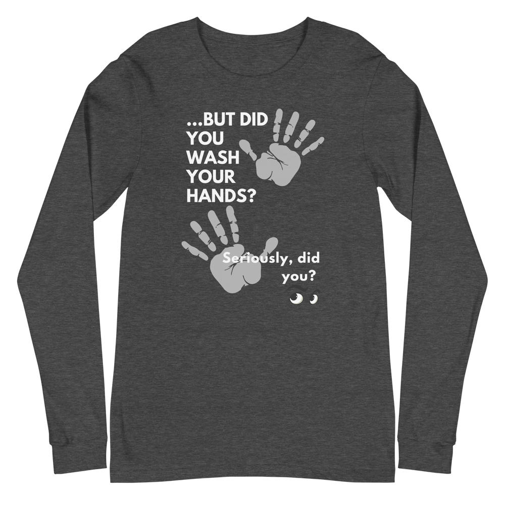 Wash Your Hands Unisex Long Sleeve Tee