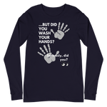 Wash Your Hands Unisex Long Sleeve Tee