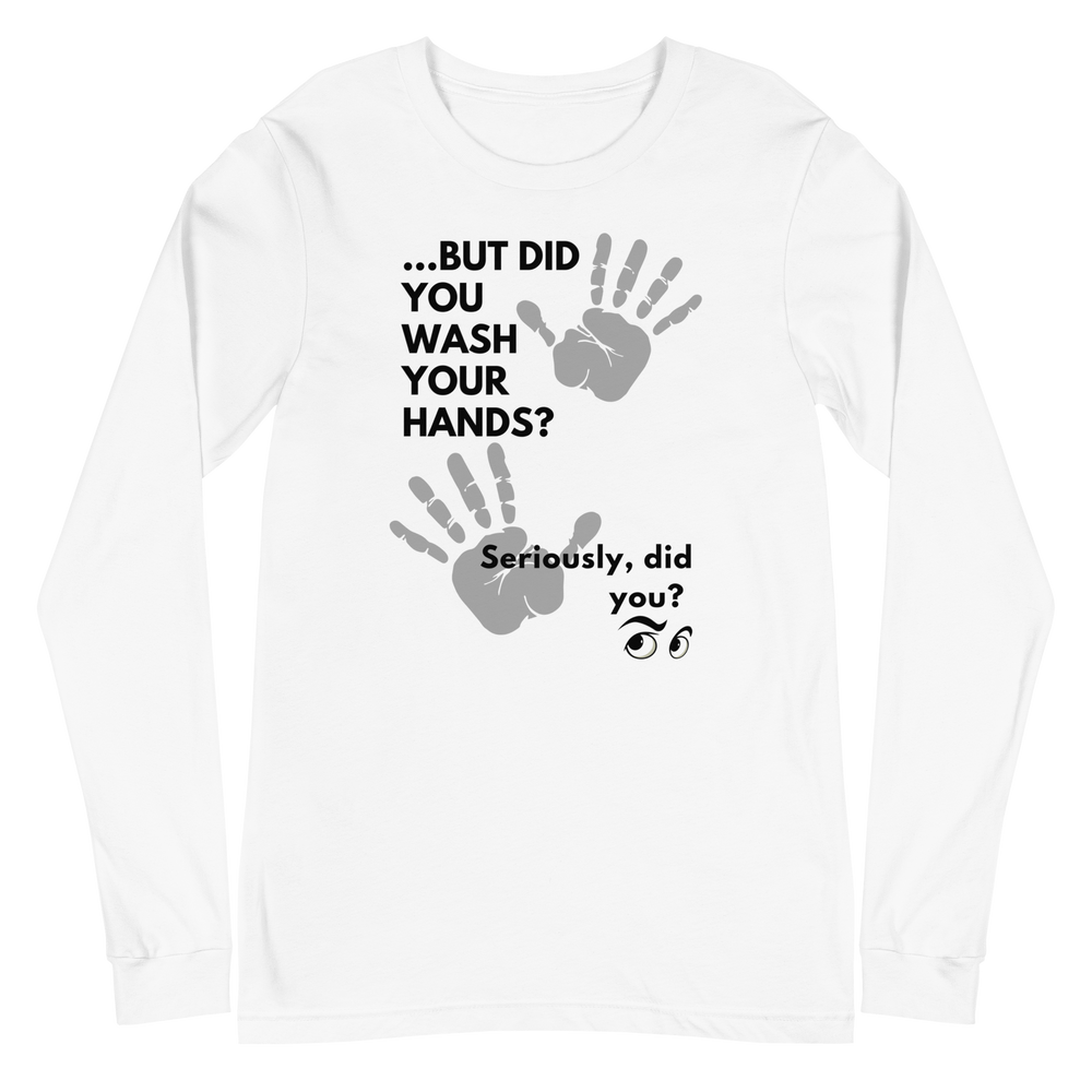 Wash Your Hands Unisex Long Sleeve Tee