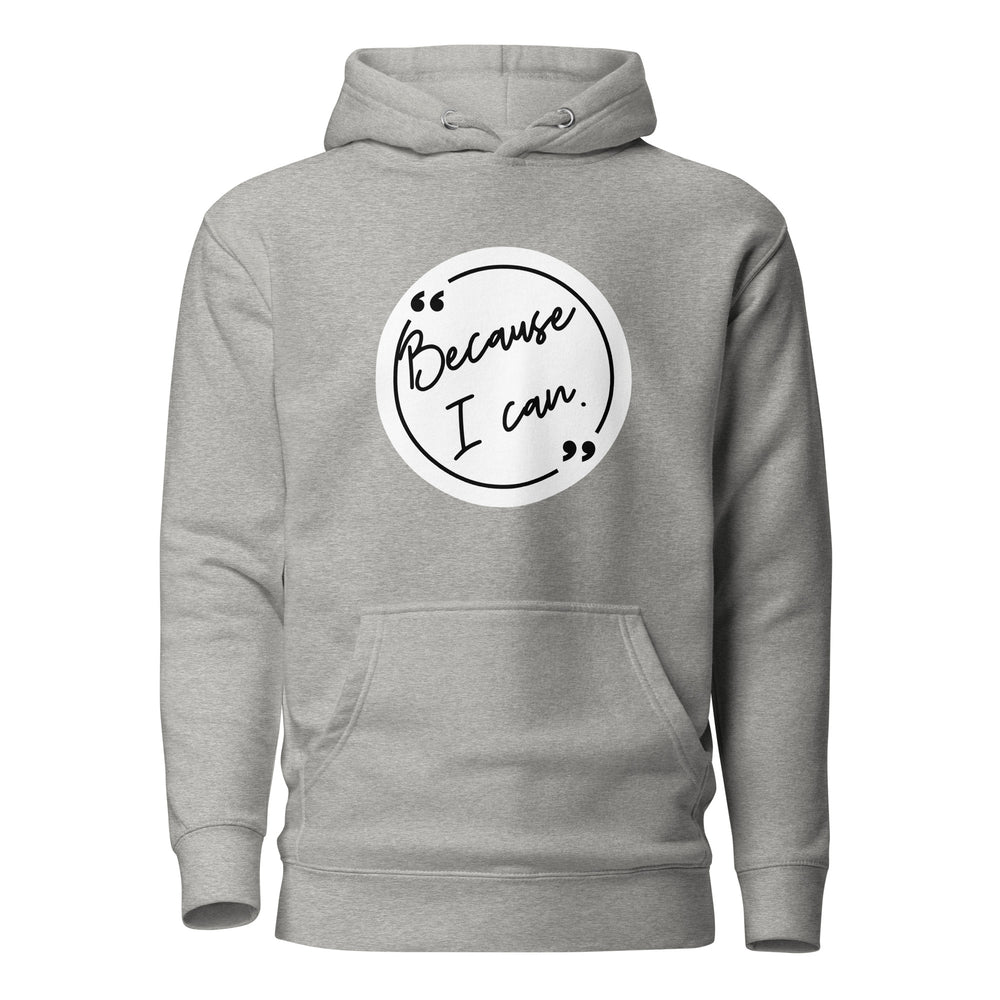 Because I Can Unisex Hoodie