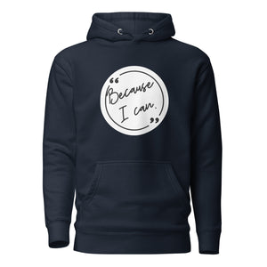 Because I Can Unisex Hoodie