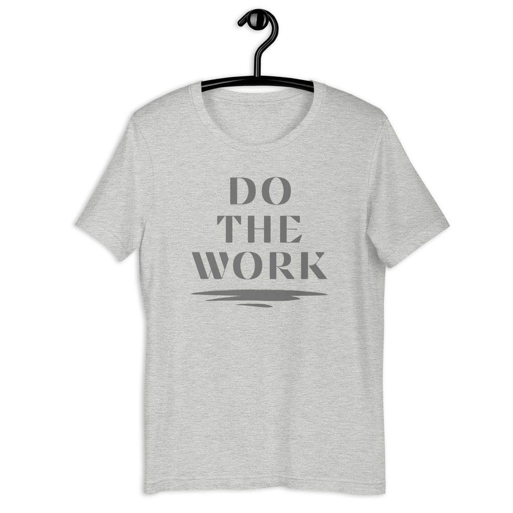 Do the Work Unisex T-Shirt