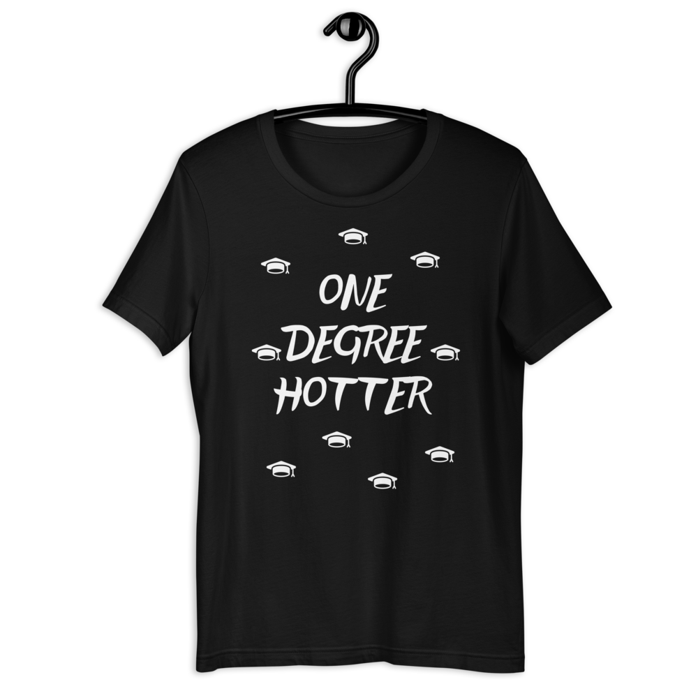 One Degree Hotter! Unisex T-Shirt