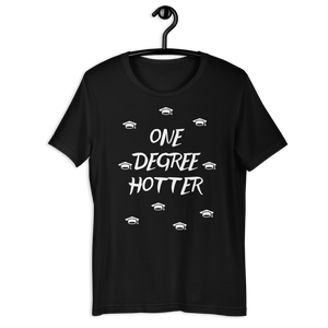 One Degree Hotter! Unisex T-Shirt