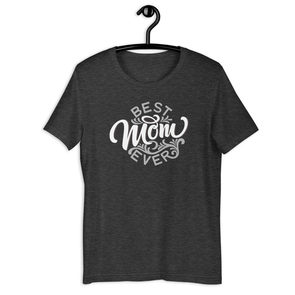 Best Mom EVER! Unisex T-shirt