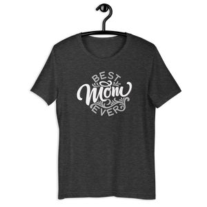 Best Mom EVER! Unisex T-shirt