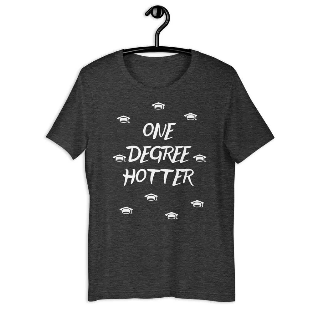 One Degree Hotter! Unisex T-Shirt