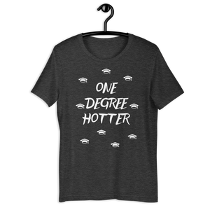 One Degree Hotter! Unisex T-Shirt