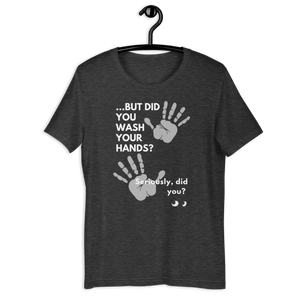 Wash Your Hands Unisex T-Shirt